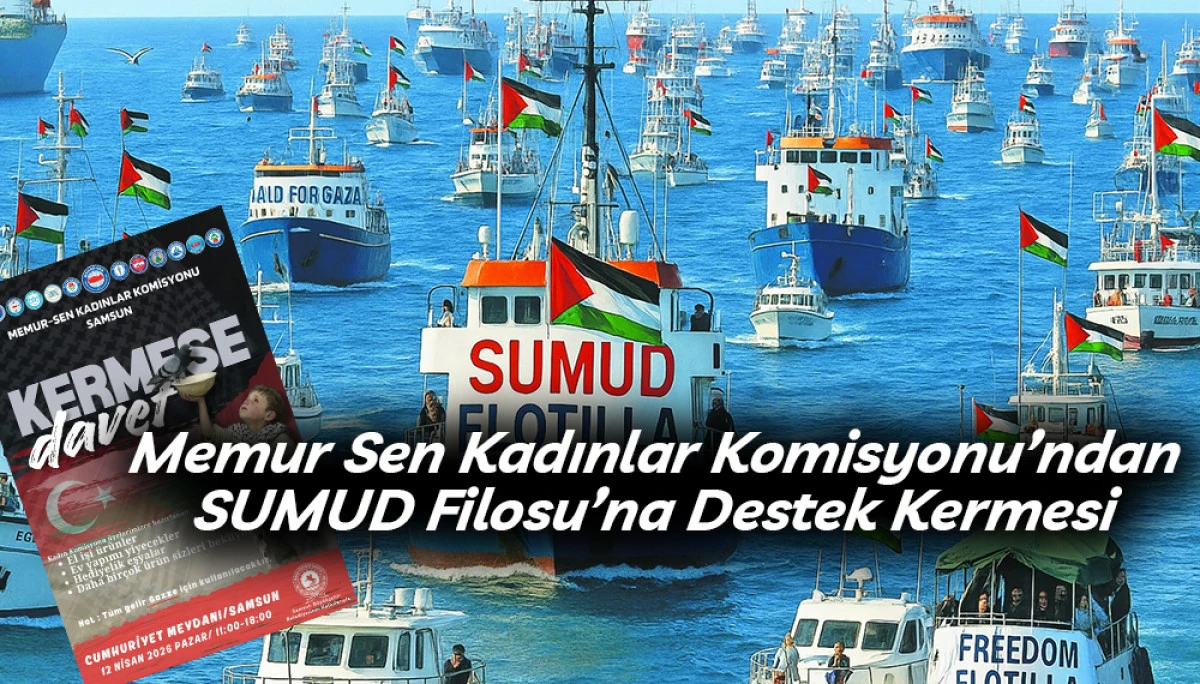 Memur Sen Kadınlar Komisyonu&rsquo;ndan SUMUD Filosu&rsquo;na Destek Kermesi