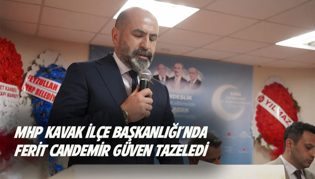MHP Kavak İl&ccedil;e Başkanlığı'nda Ferit Candemir G&uuml;ven Tazeledi