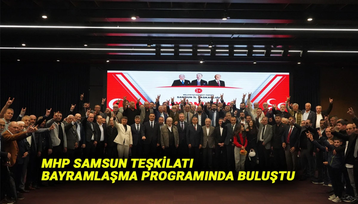 MHP Samsun Teşkilatı Bayramlaşma Programında Buluştu