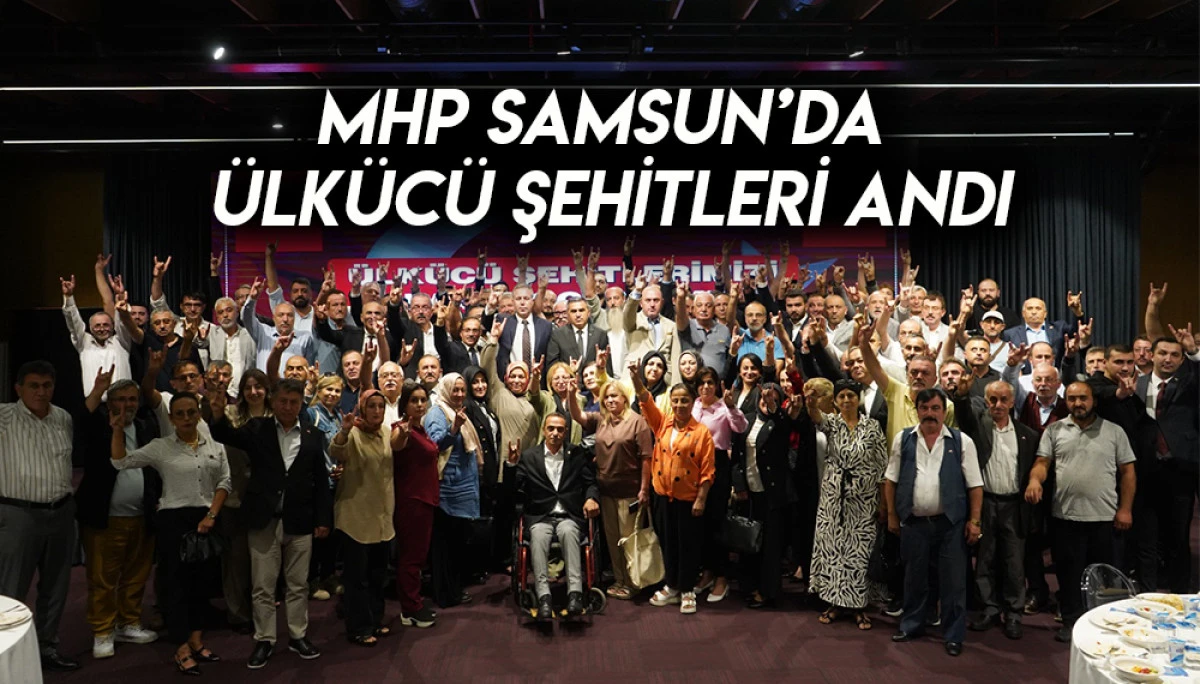 MHP Samsun’da Ülkücü şehitleri Andı
