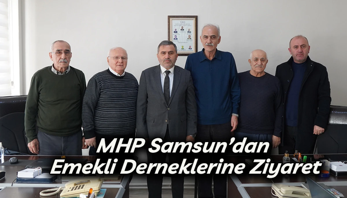MHP Samsun&rsquo;dan Emekli Derneklerine Ziyaret