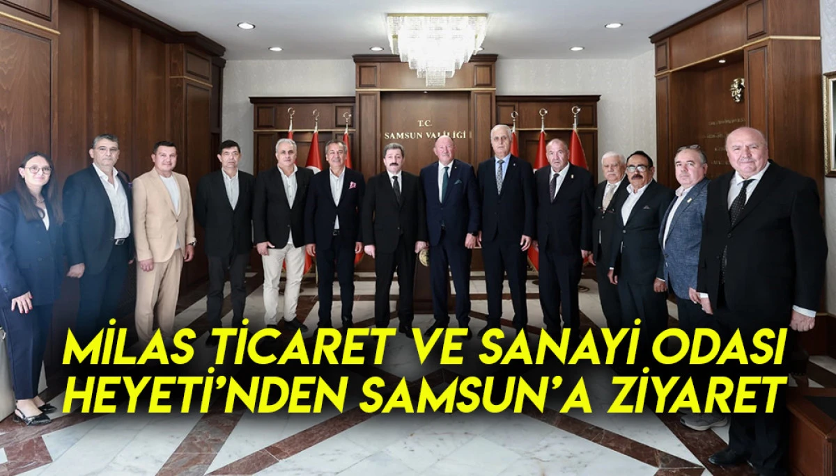 Milas Ticaret ve Sanayi Odası Heyeti’nden Samsun’a ziyaret