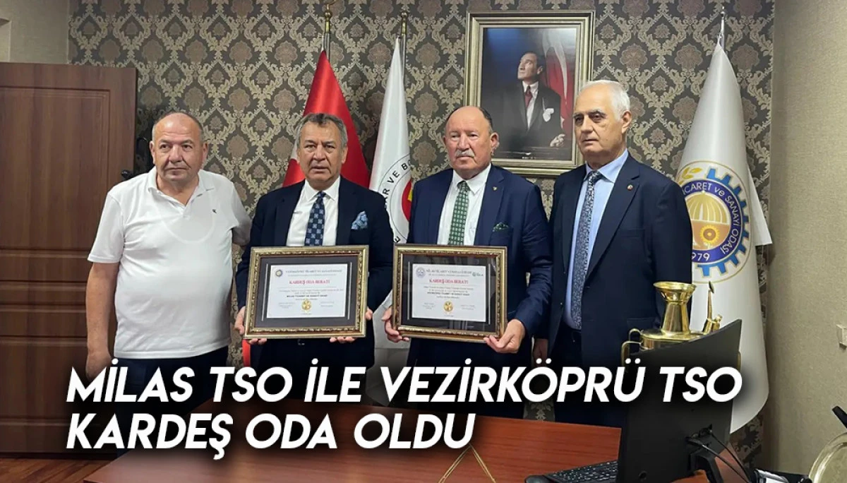 Milas TSO ile Vezirköprü TSO Kardeş Oda oldu
