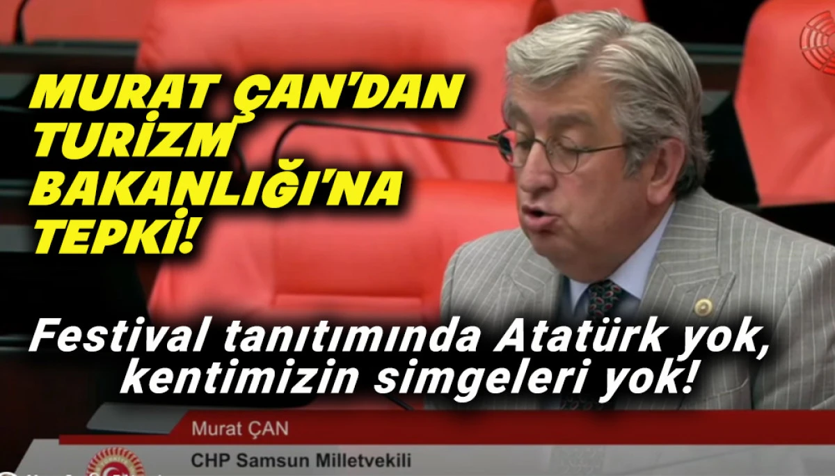 Murat &Ccedil;an&rsquo;dan TBMM&rsquo;de Turizm Bakanlığı&rsquo;na  Festival  Tepkisi!