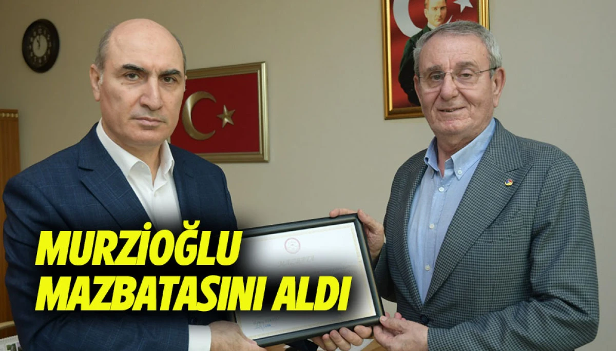 Murzioğlu Mazbatasını Aldı