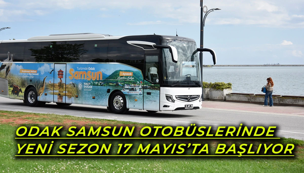 Odak Samsun Otobüslerinde Yeni Sezon 17 Mayıs’ta Başlıyor