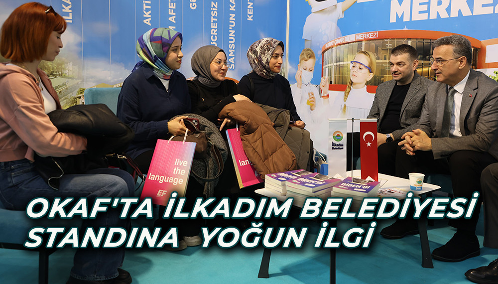 OKAF'TA İLKADIM BELEDİYESİ STANDINA  YOĞUN İLGİ
