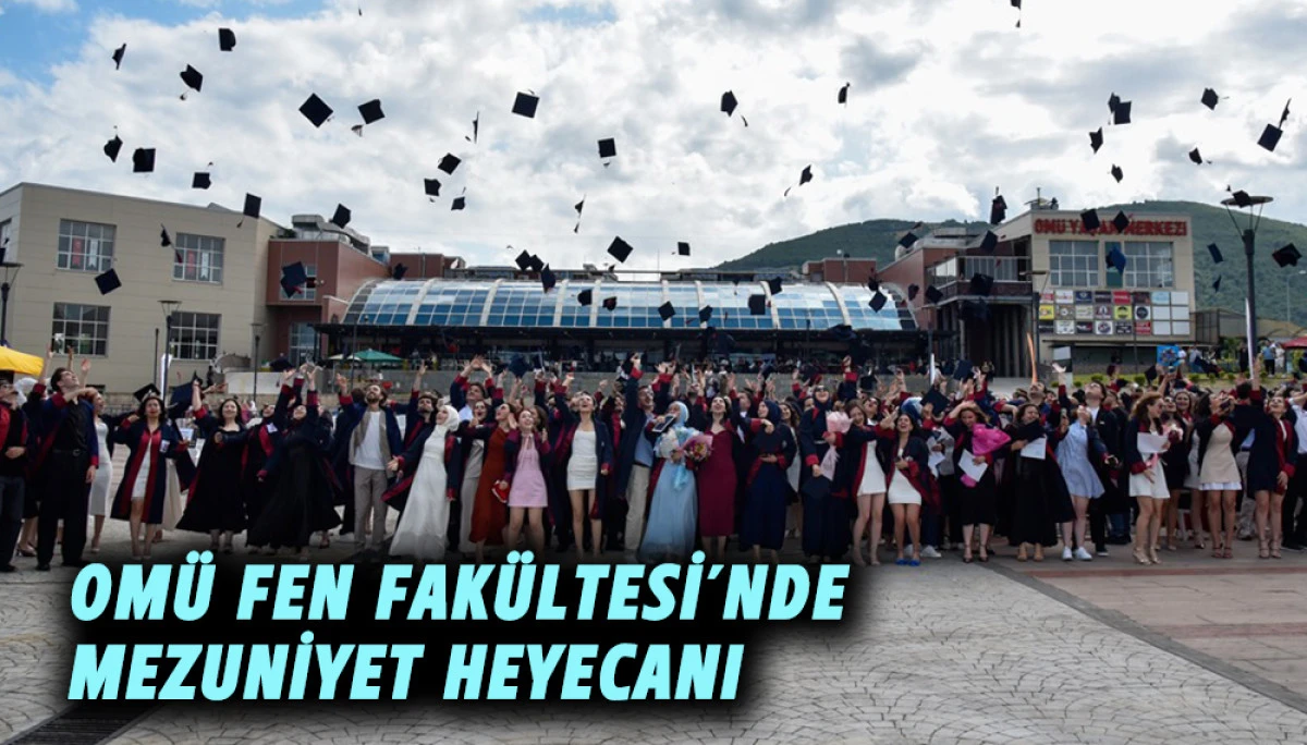 OM&Uuml; Fen Fak&uuml;ltesi'nde mezuniyet heyecanı