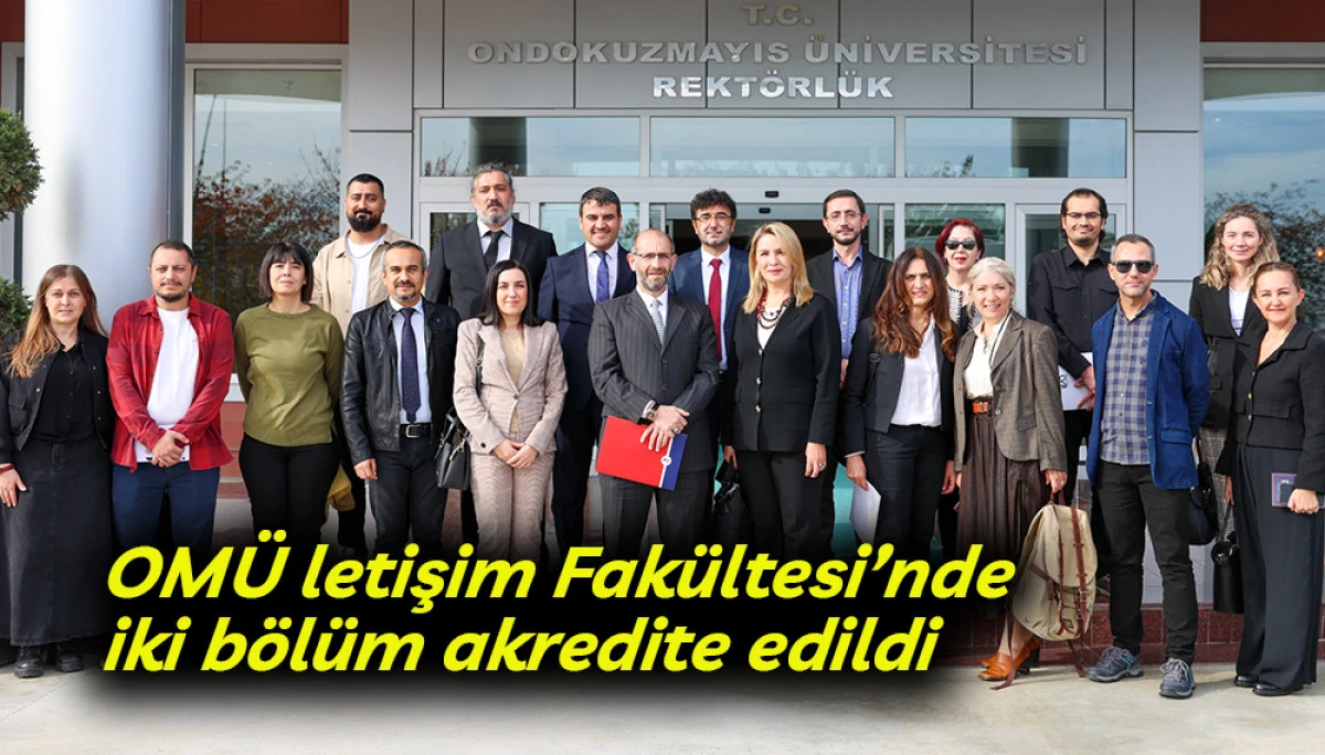 OM&Uuml; letişim Fak&uuml;ltesi&rsquo;nde iki b&ouml;l&uuml;m akredite edildi