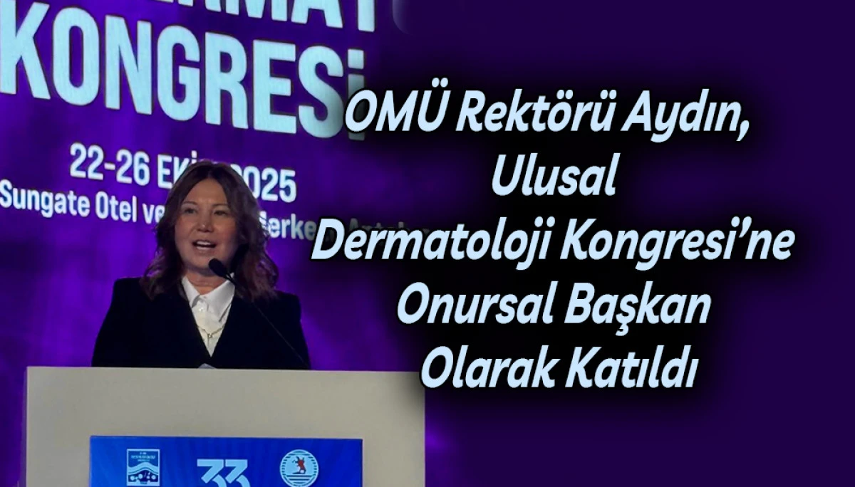 OMÜ Rektörü Aydın,  Ulusal Dermatoloji Kongresi’nde Onursal Başkan 