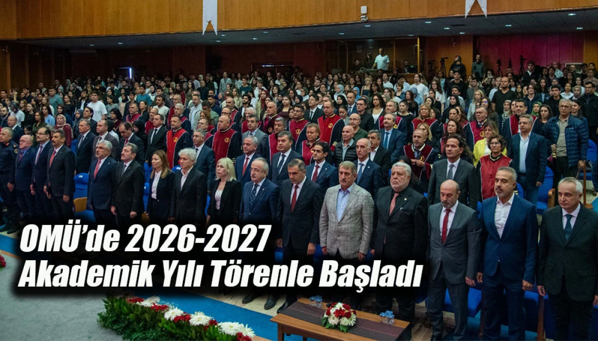 OM&Uuml;&rsquo;de 2026-2027 Akademik Yılı T&ouml;renle Başladı 