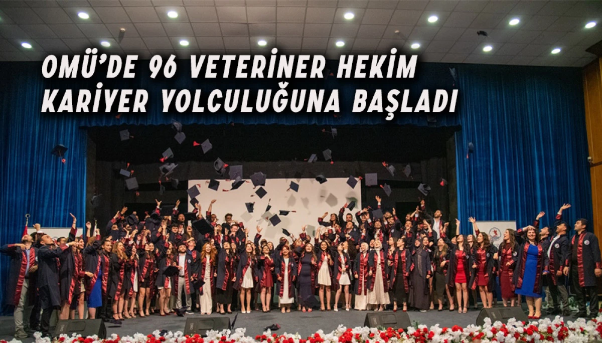 OMÜ’de 96 Veteriner Hekim Kariyer Yolculuğuna Başladı