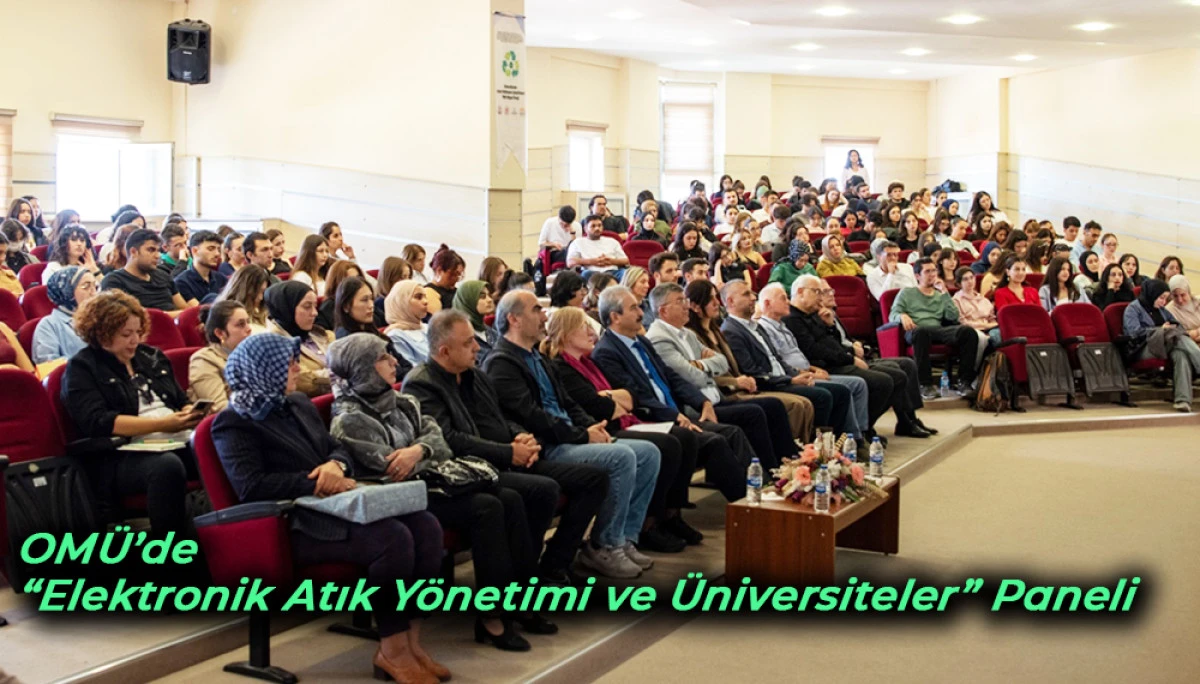 OMÜ’de “Elektronik Atık Yönetimi ve Üniversiteler” Paneli 