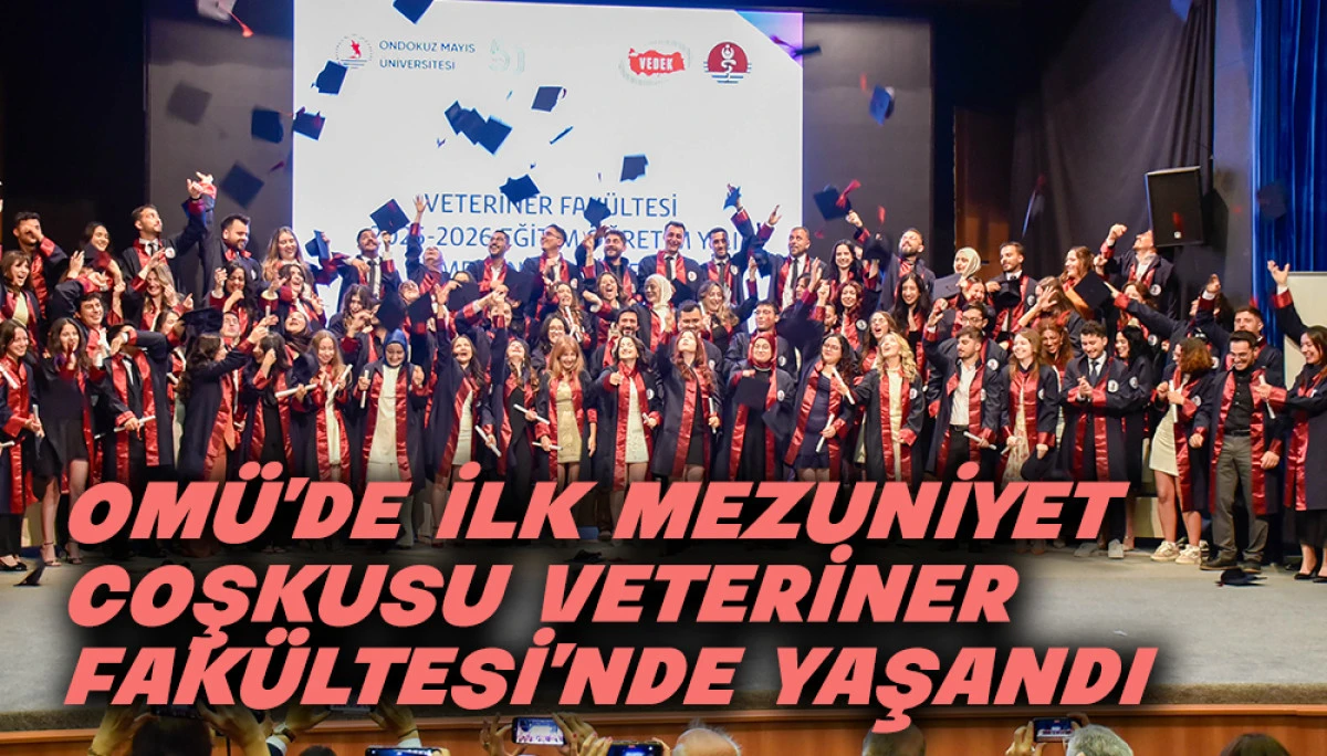 OM&Uuml;&rsquo;de ilk mezuniyet coşkusu Veteriner Fak&uuml;ltesi&rsquo;nde Yaşandı