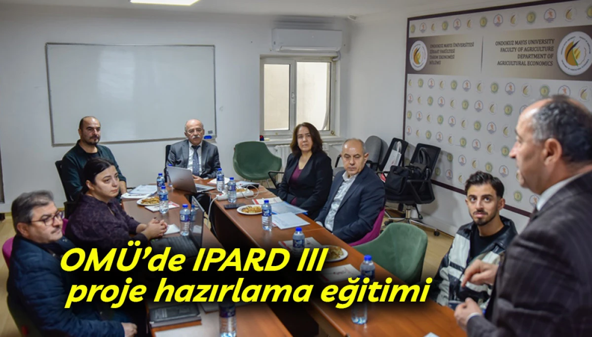 OM&Uuml;&rsquo;de IPARD III proje hazırlama eğitimi 