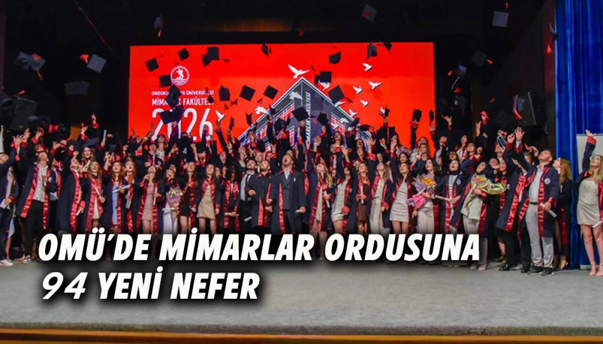 OM&Uuml;&rsquo;de Mimarlar Ordusuna 94 Yeni Nefer  
