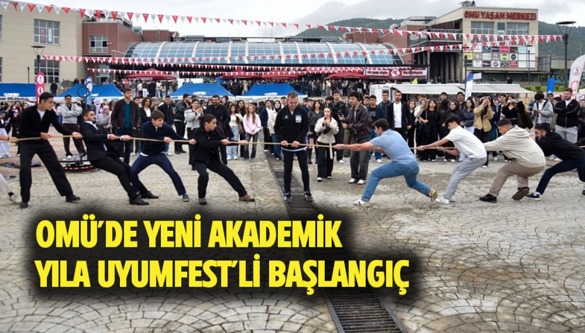 OM&Uuml;&rsquo;de Yeni Akademik Yıla UYUMFEST&rsquo;li başlangı&ccedil; 