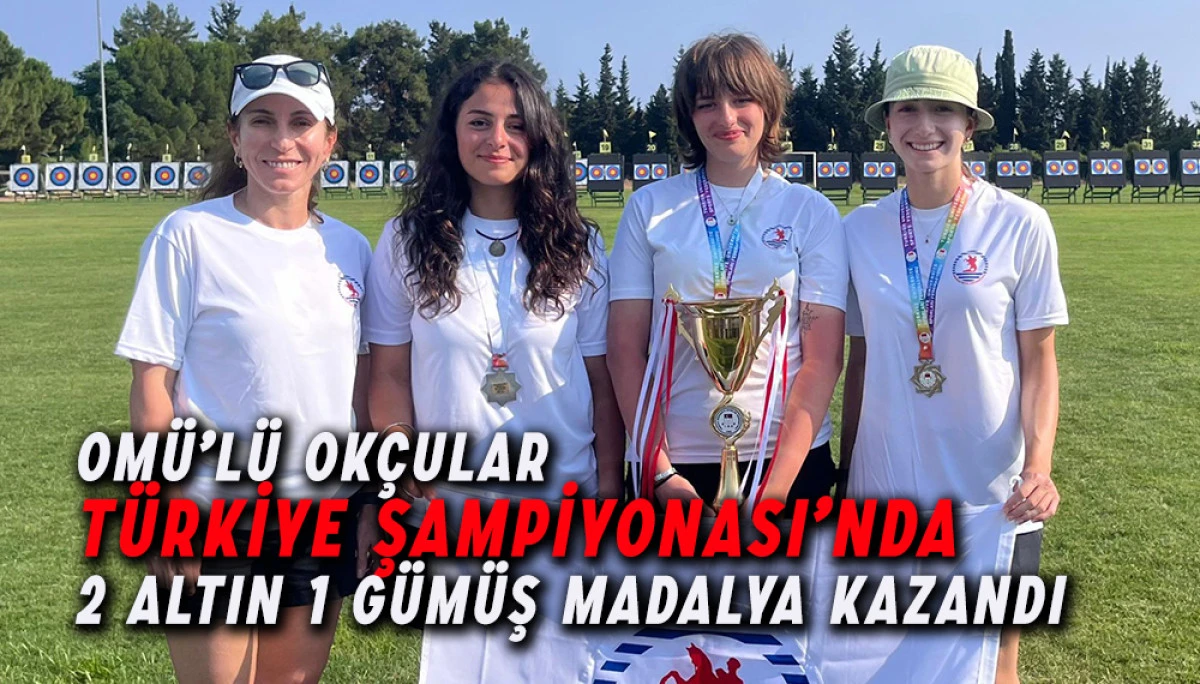 OMÜ’lü Okçular Türkiye Şampiyonası’nda 2 Altın 1 Gümüş Madalya Kazandı