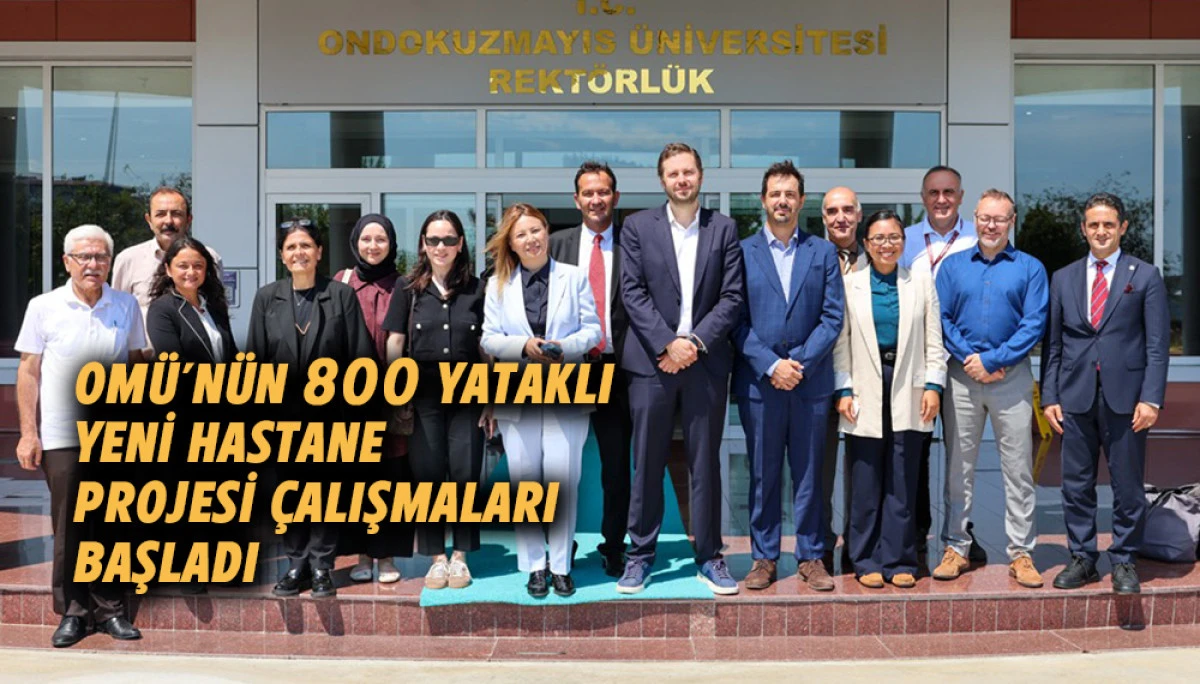 OM&Uuml;&rsquo;n&uuml;n 800 yataklı yeni hastane projesi &ccedil;alışmaları başladı
