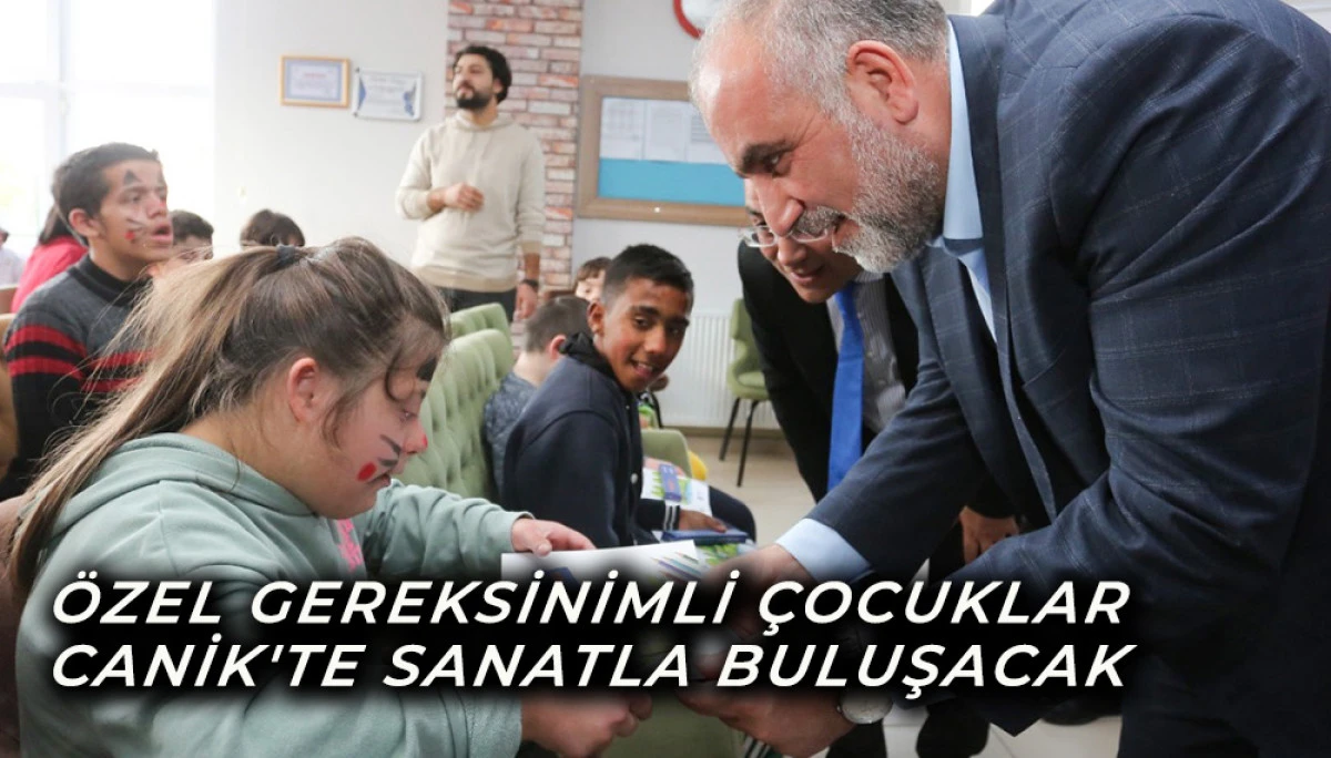 Özel Gereksinimli Çocuklar Canik'te Sanatla Buluşacak 