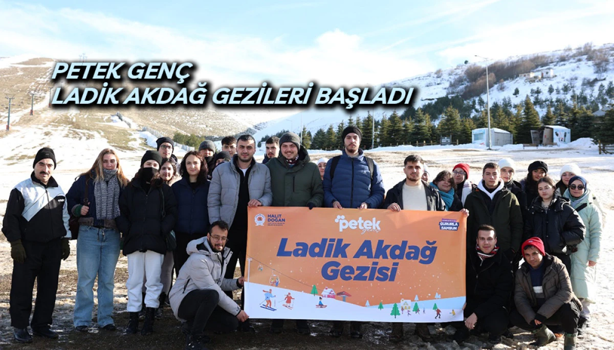 Petek Gen&ccedil; Ladik Akdağ Gezileri Başladı