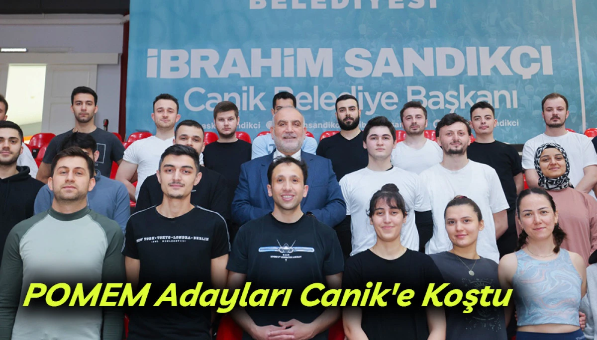 POMEM Adayları Canik'e Koştu