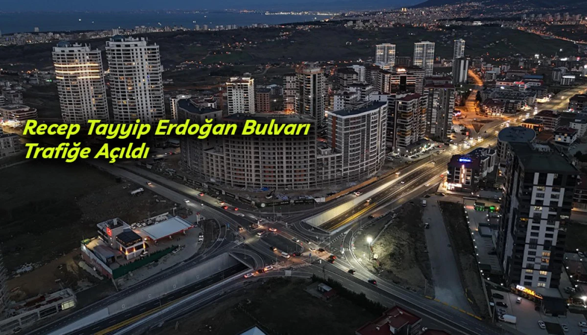 Recep Tayyip Erdoğan Bulvarı Trafiğe A&ccedil;ıldı