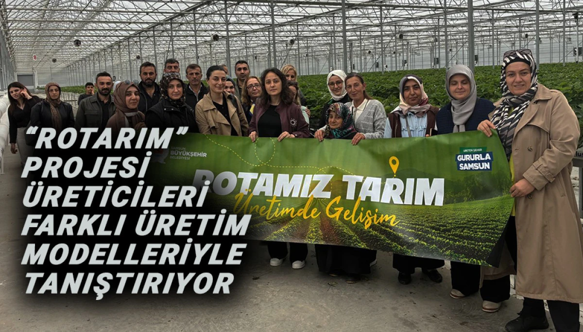&ldquo;ROTARIM&rdquo; Projesi &Uuml;reticileri Farklı &Uuml;retim Modelleriyle Tanıştırıyor