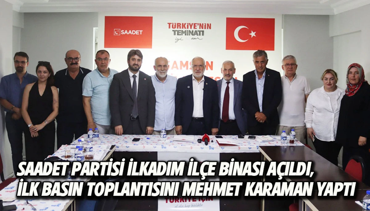 Saadet Partisi İlkadım İl&ccedil;e Binası A&ccedil;ıldı, İlk Basın toplantısını Mehmet Karaman Yaptı