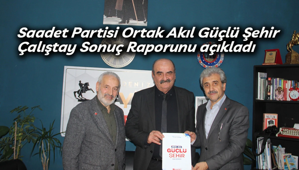 Saadet Partisi Ortak Akıl Güçlü Şehir Çalı8ştay Raporunu açıkladı