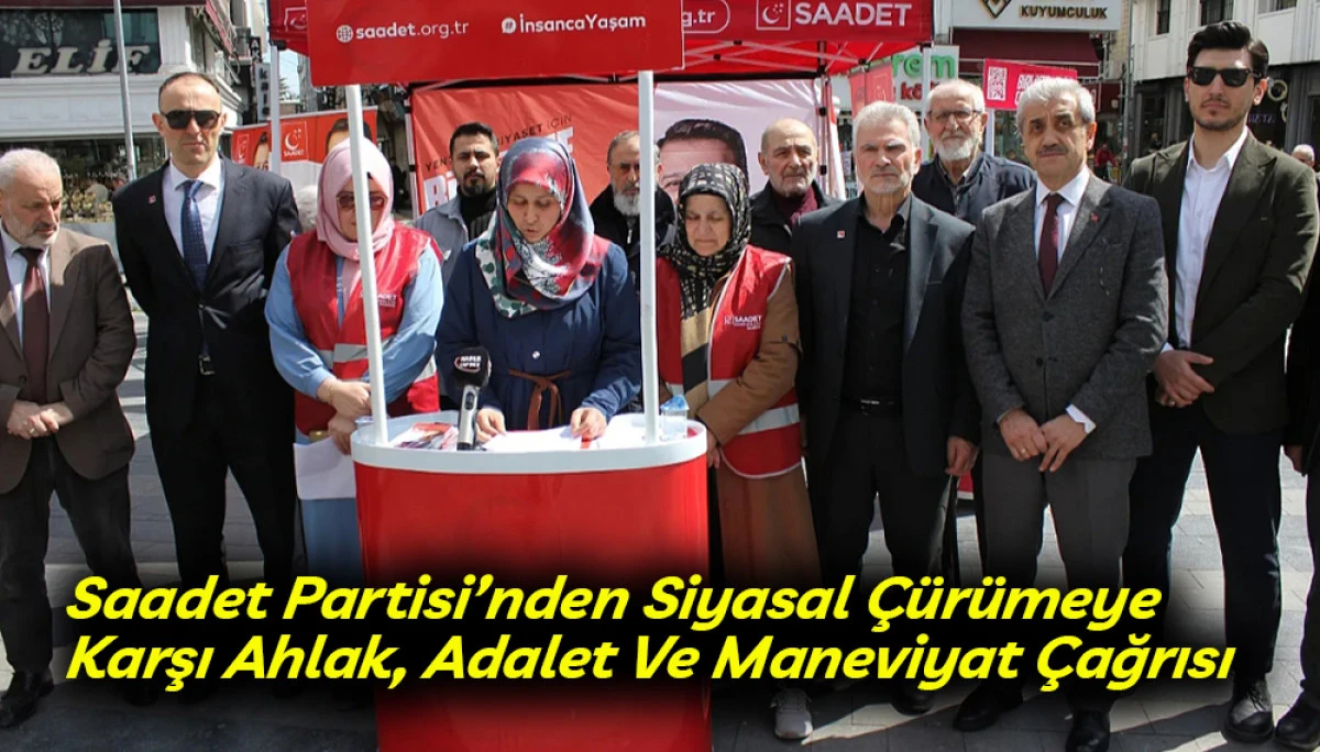 Saadet Partisi&rsquo;nden Toplumsal Ve Siyasal &Ccedil;&uuml;r&uuml;meye Karşi Ahlak, Adalet Ve Maneviyat &Ccedil;ağrisi