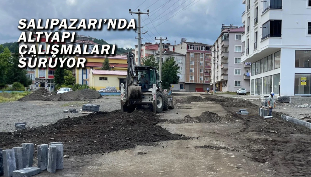 Salıpazarı’nda Altyapı Çalışmaları Sürüyor