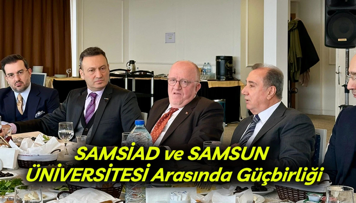 SAMSİAD ve SAMSUN &Uuml;NİVERSİTESİ Arasında G&uuml;&ccedil;birliği