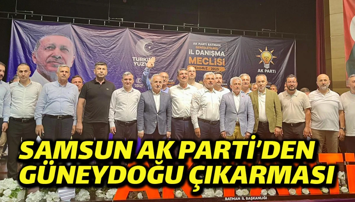 Samsun Ak Parti’den Güneydoğu Çıkarması