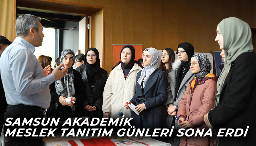 Samsun Akademik Meslek Tanıtım Günleri Sona Erdi