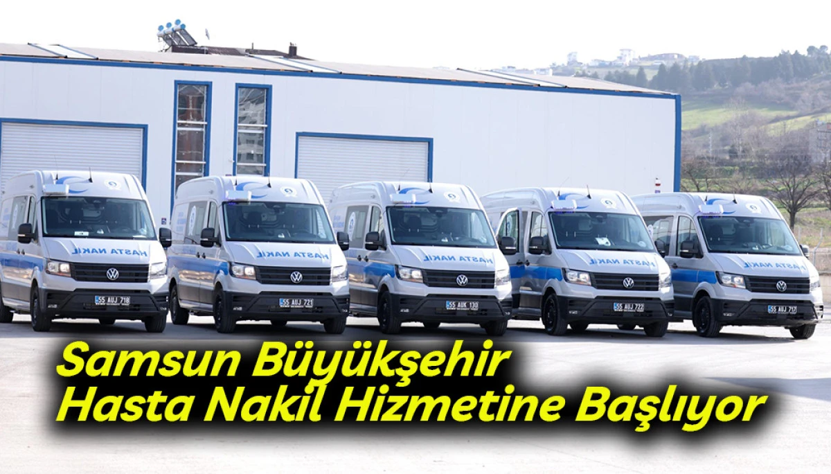 Samsun B&uuml;y&uuml;kşehir Hasta Nakil Hizmetine Başlıyor