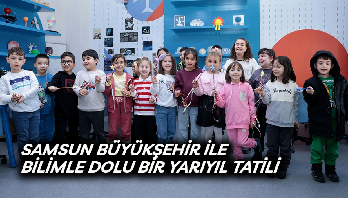 Samsun B&uuml;y&uuml;kşehir İle Bilimle Dolu Bir Yarıyıl Tatili