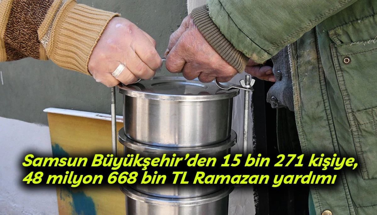 Samsun B&uuml;y&uuml;kşehir&rsquo;den 15 bin 271 kişiye, 48 milyon 668 bin TL Ramazan yardımı