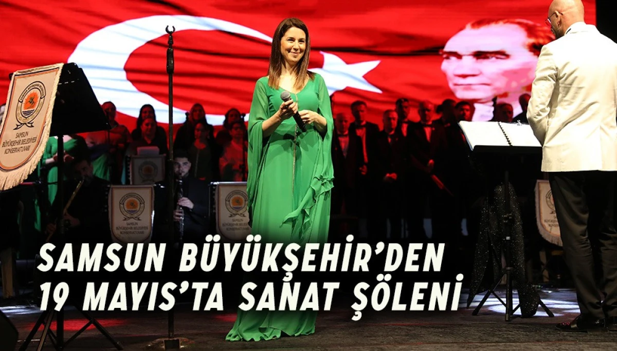 Samsun Büyükşehir’den 19 Mayıs’ta Sanat Şöleni