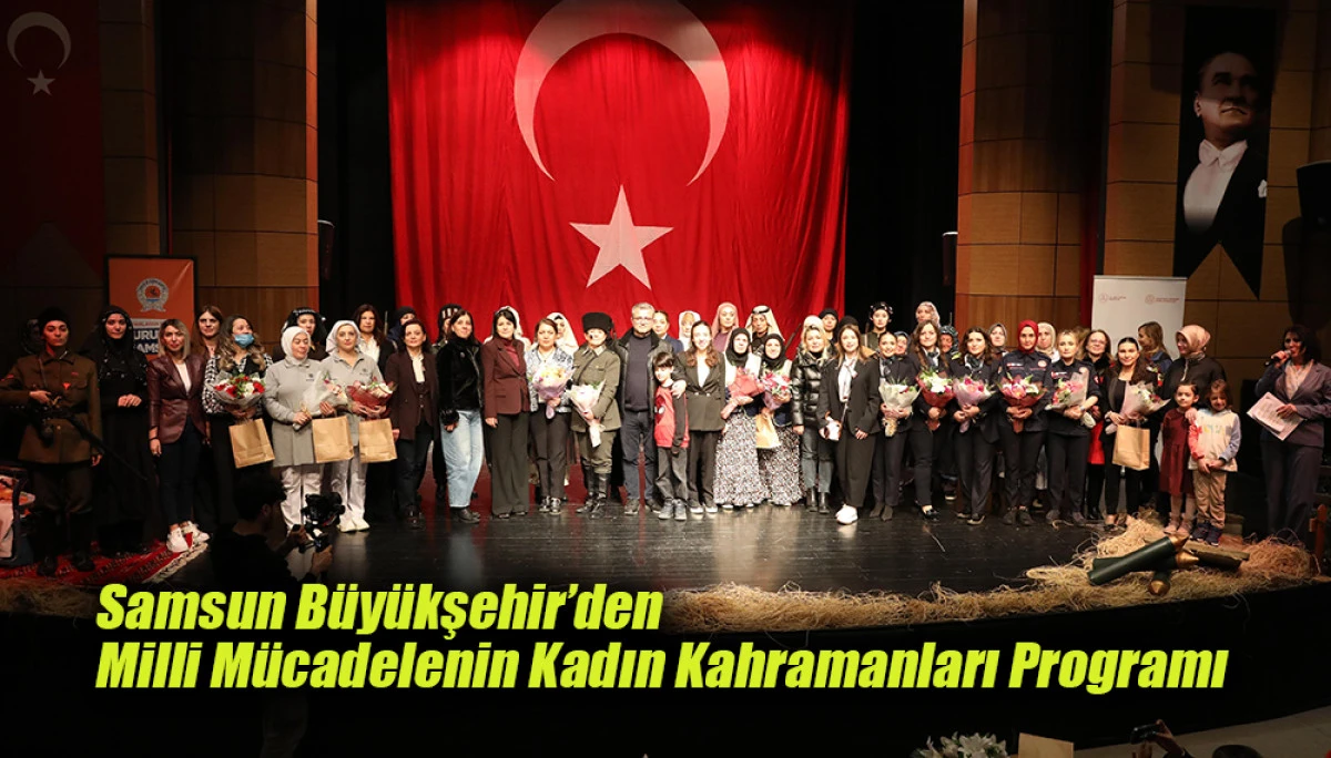 Samsun B&uuml;y&uuml;kşehir&rsquo;den Milli M&uuml;cadelenin Kadın Kahramanları Programı