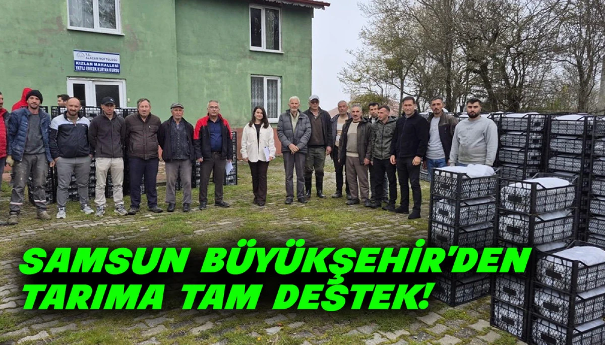 Samsun B&uuml;y&uuml;kşehir&rsquo;den Tarıma Tam Destek!