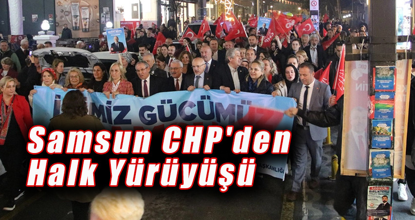 Samsun CHP'den Halk Yürüyüşü