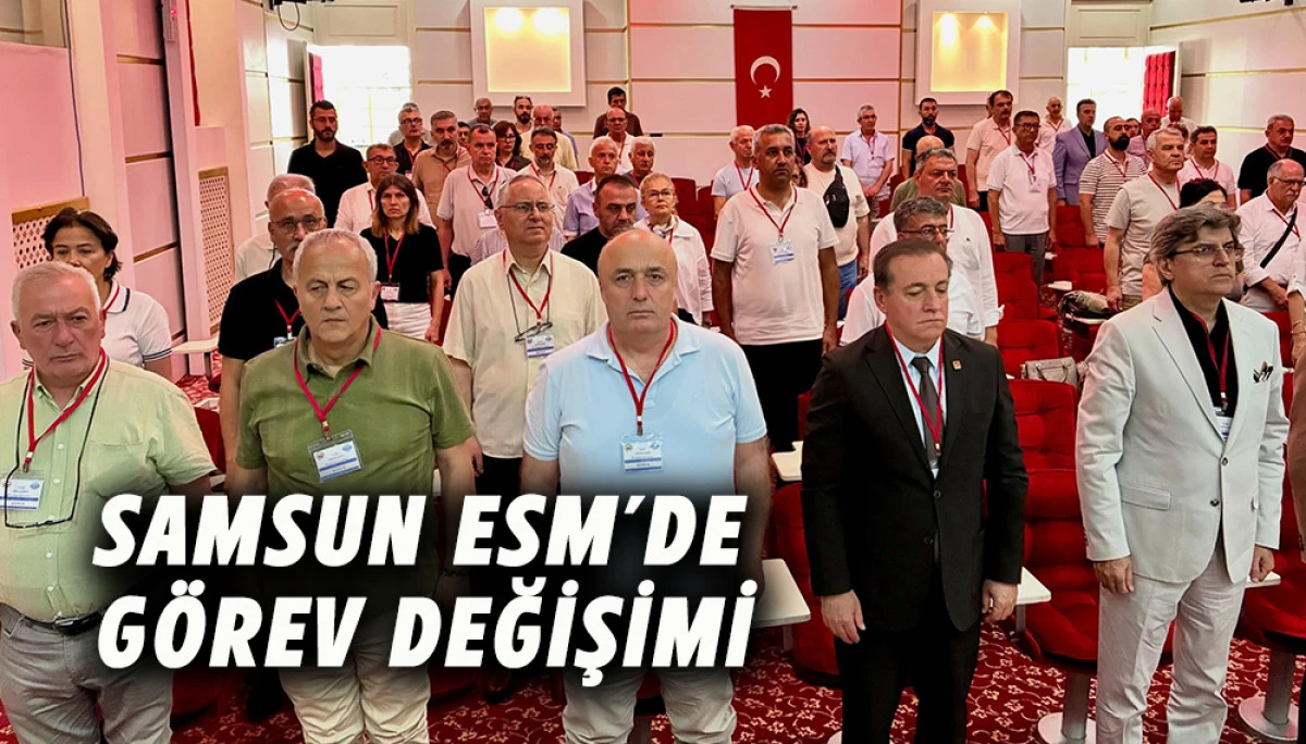 Samsun ESM&rsquo;de G&ouml;rev Değişimi