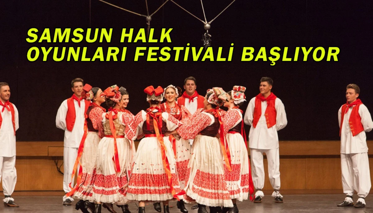 Samsun Halk Oyunları Festivali Başlıyor