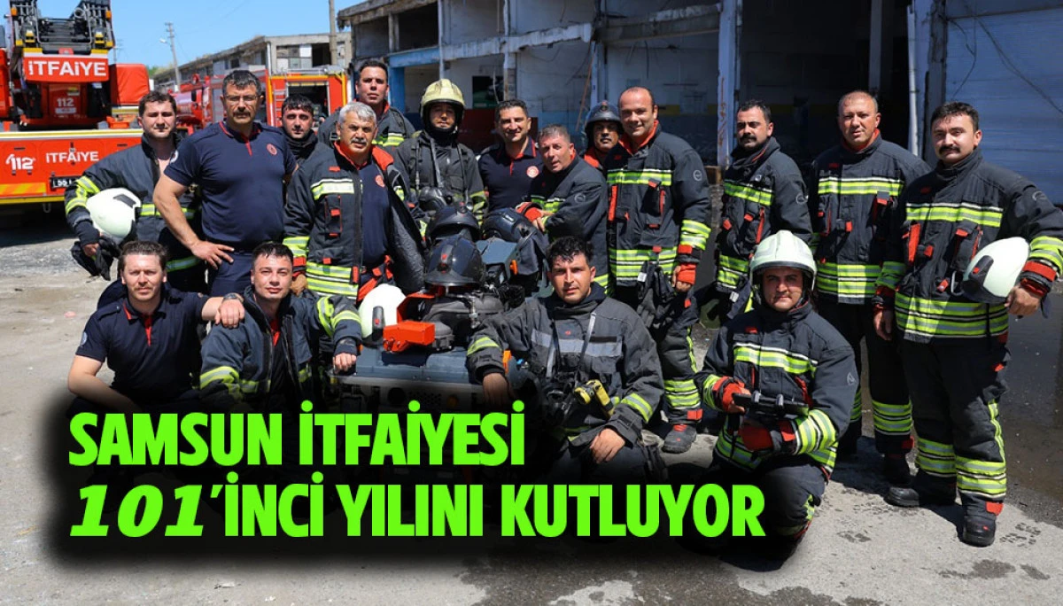 Samsun İtfaiyesi 101&rsquo;inci Yılını Kutluyor