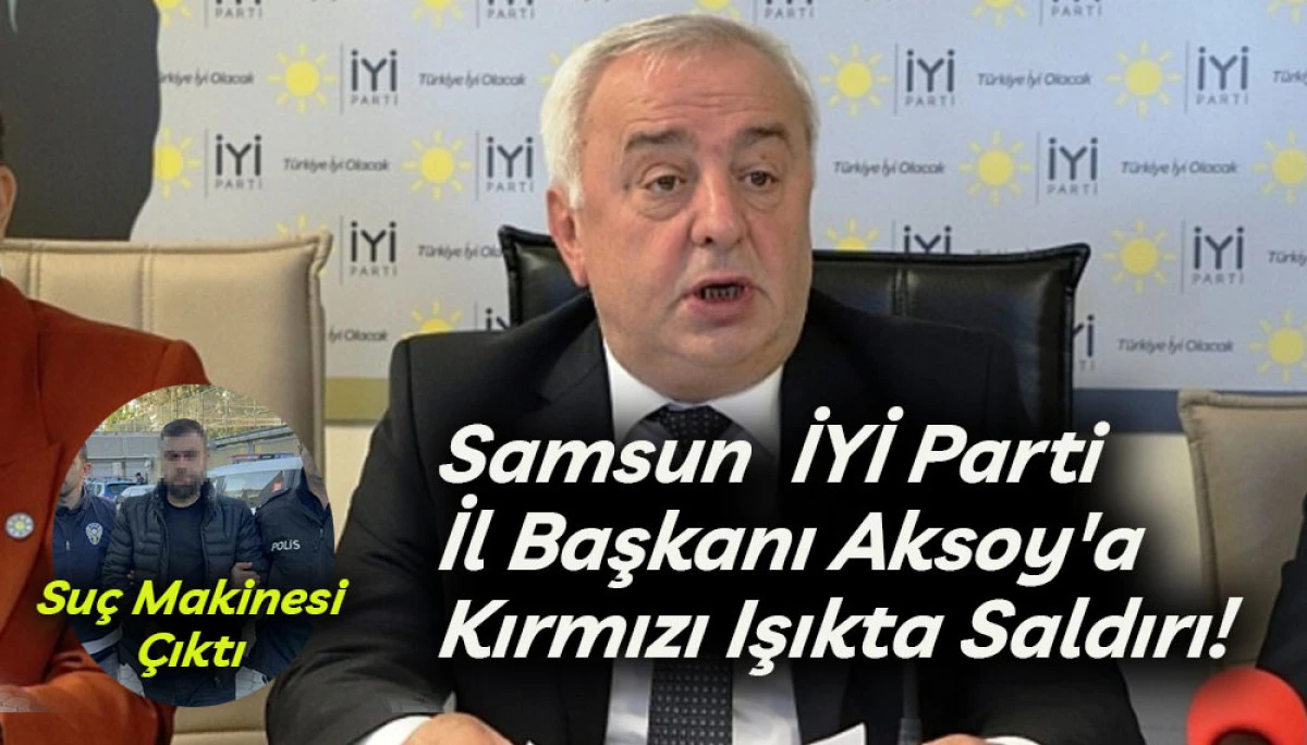 Samsun  İYİ Parti İl Başkanı Hasan Aksoy'a Kırmızı Işıkta Saldırı!