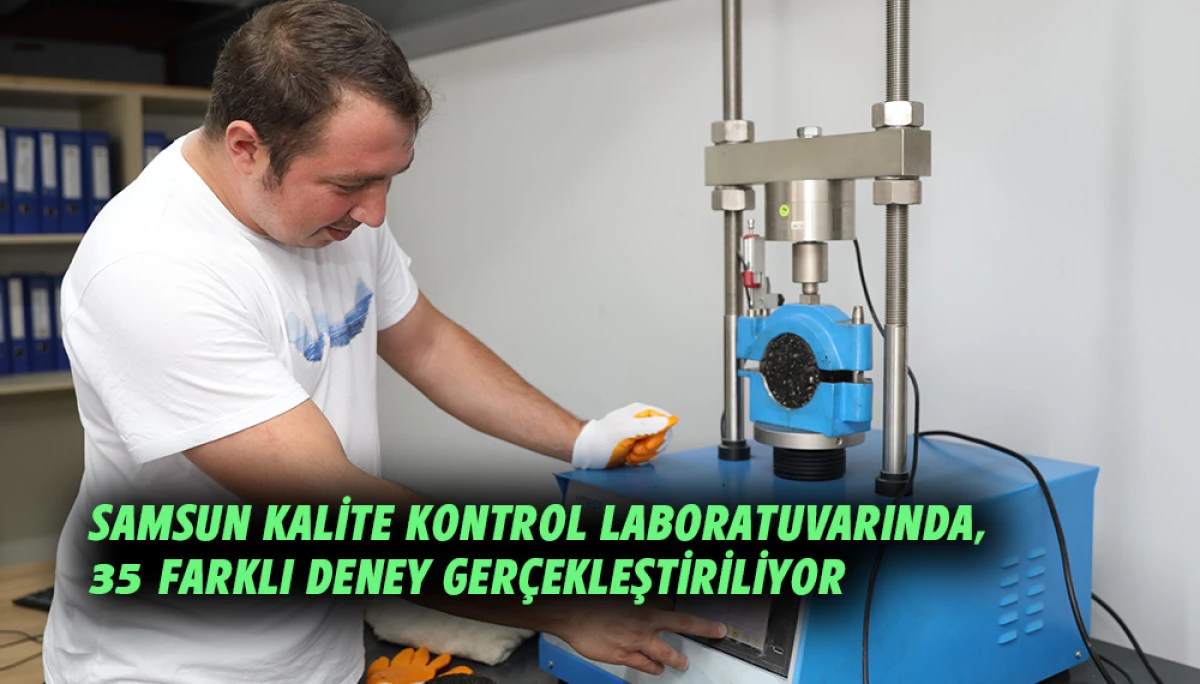 Samsun Kalite Kontrol Laboratuvarında, 35 farklı deney ger&ccedil;ekleştiriliyor