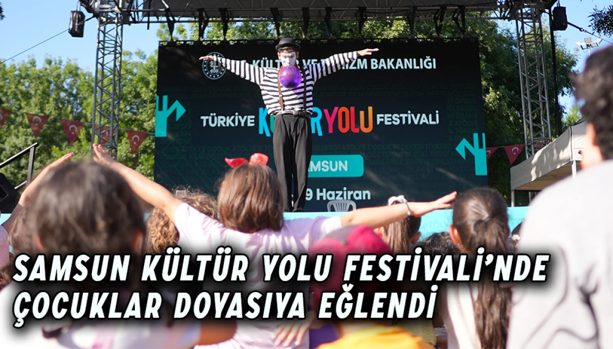 Samsun Kültür Yolu Festivali’nde Çocuklar Doyasıya Eğlendi
