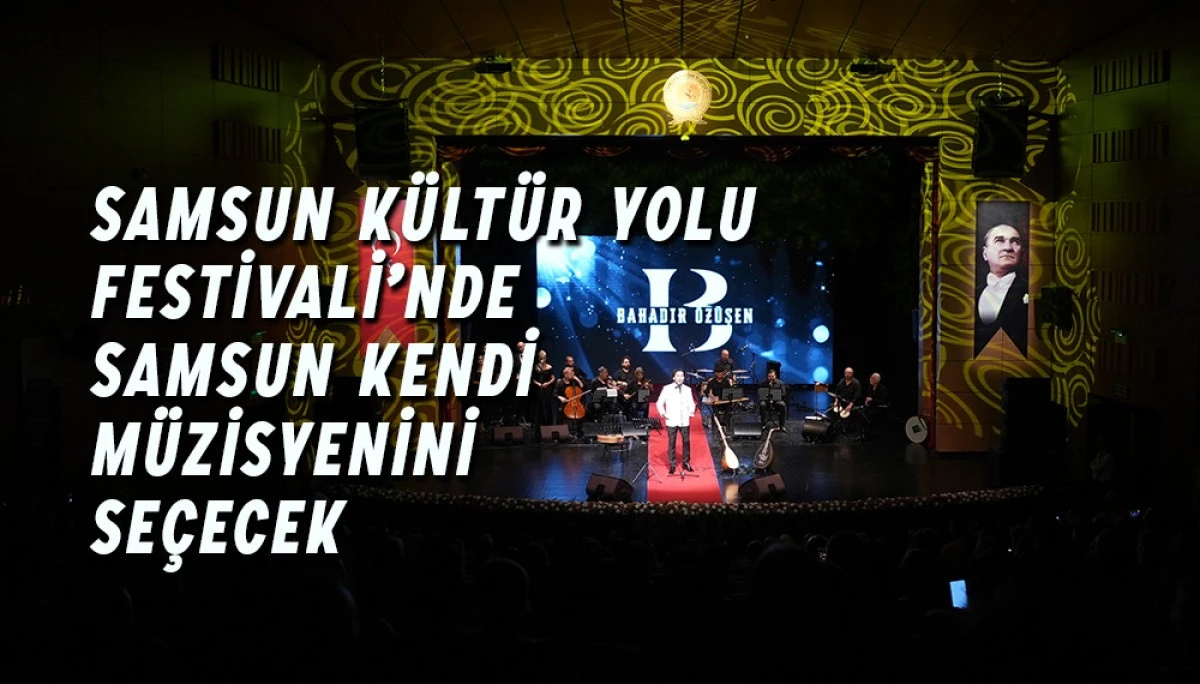 Samsun Kültür Yolu Festivali’nde Samsun Kendi Müzisyenini Seçecek