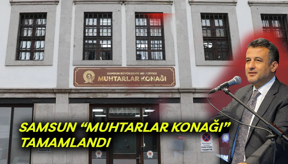 Samsun &ldquo;Muhtarlar Konağı&rdquo; Tamamlandı 